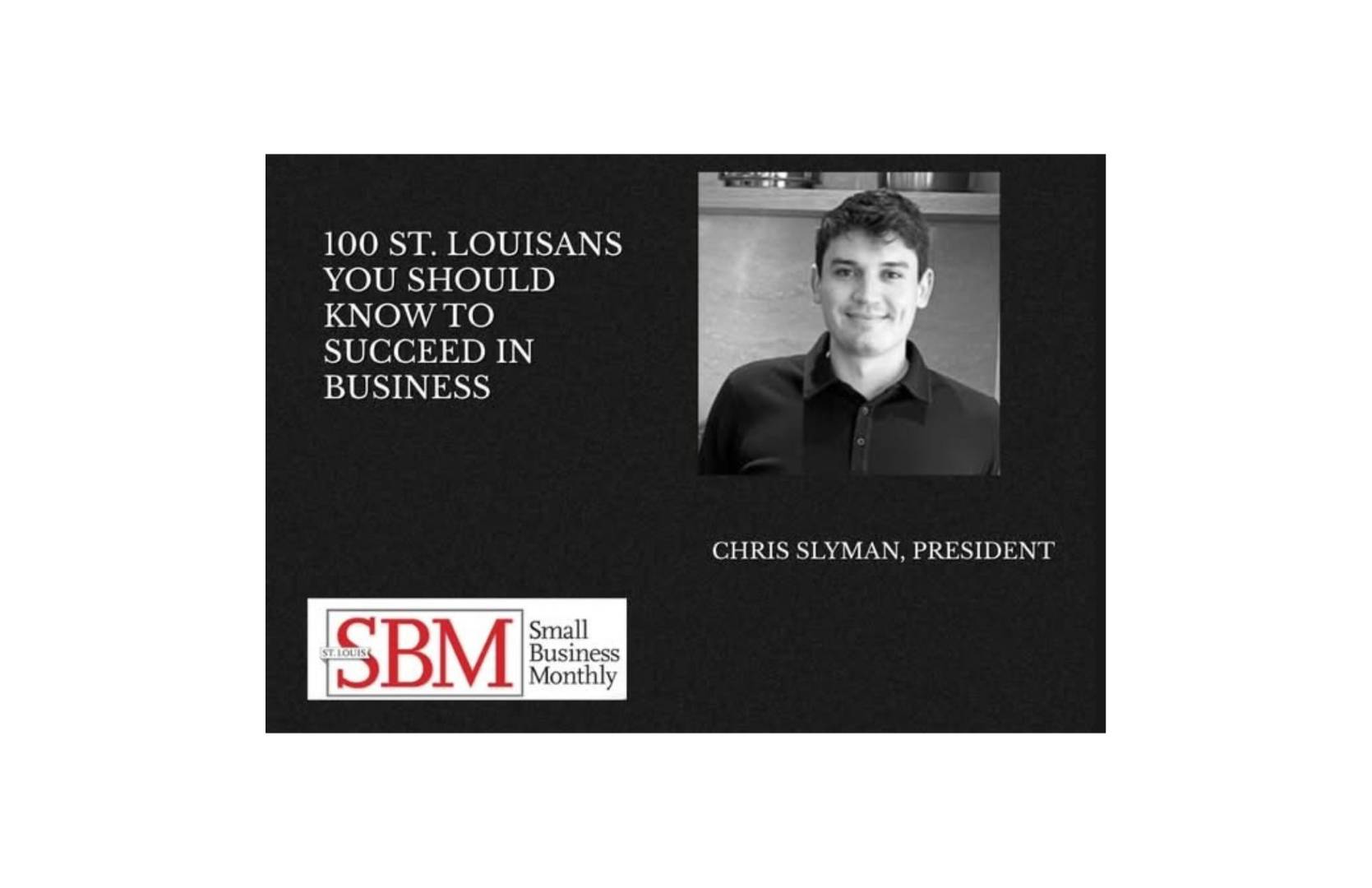 Chris Slyman Named to St. Louis Small Business Monthly’s “100 St. Louisans You Should Know to Succeed in Business” for 2026